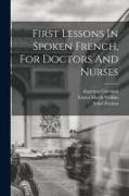 Algernon Coleman, Ethel Preston, Ernest Hatch Wilkins - First Lessons In Spoken French, For Doctors And Nurses