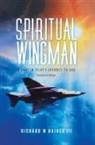 Richard W Haines III - Spiritual Wingman: A Fighter Pilot's Journey To God