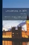 Thomas Baines - Liverpool In 1859: The Port & Town Of Liverpool, And The Harbour, Docks, And Commerce Of The Mersey, In 1859