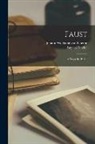 Bayard Taylor, Johann Wolfgang von Goethe - Faust: A Tragedy, Part 1