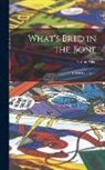 Grant Allen - What's Bred in the Bone: L1000 Prize Novel
