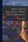 Maxime Vuillaume - Mes cahiers rouges au temps de la Commune