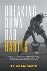 Adam Smith - Breaking Down Bad Habits