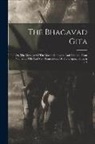 Anonymous - The Bhagavad Gita: Or, The Message Of The Master Compiled And Adapted From Numerous Old And New Translations Of The Original Sanscrit Tex