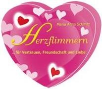 Maria Anna Schmitt - Herzflimmern - für Vertrauen, Freundschaft und Liebe