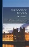 Patrick Lyon Strathmore - The Book of Record: A Diary Written by Patrick First Earl of Strathmore and Other Documents Relating to Glamis Castle, 1684-1689