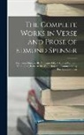 Anonymous - The Complete Works in Verse and Prose of Edmund Spenser: The Faerie Queene, Bk. V, Canto 8-Bk. VI; Two Cantos of Mutabilitie; Letter to Sir Walter Ral