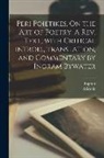Ingram Bywater, Aristotle - Peri poietikes. On the art of poetry. A rev. text, with critical introd., translation, and commentary by Ingram Bywater