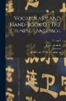 Justus Doolittle - Vocabulary And Hand-book Of The Chinese Language: Romanized In The Mandarin Dialect; Volume 2