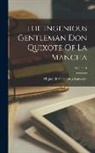 Miguel de Cervantes Saavedra - The Ingenious Gentleman Don Quixote Of La Mancha; Volume 1