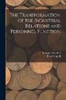 Peter Cappelli, Thomas A. Kochan - The Transformation of the Industrial Relations and Personnel Function