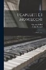 Vincenzo Bellini, Felice Romani - I Capuleti E I Montecchi: Tragedia Lirica