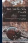 Leo Frobenius - The Childhood Of Man: A Popular Account Of The Lives, Customs And Thoughts Of The Primitive Races