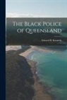 Edward B. Kennedy - The Black Police of Queensland