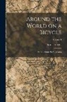 Thomas Stevens - Around the World on a Bicycle: From Teheran To Yokohama; Volume II