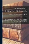 Harold L. Ickes, United States National Resources Board - National Resources Board: A Report on National Planning and Public Works in Relation to Natural Resources and Including Land use and Water Resou