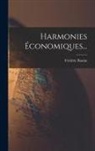 Frédéric Bastiat - Harmonies Économiques
