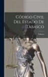 Tabasco - Código Civil Del Estado De Tabasco