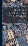 John Cotton Dana - Notes on Bookbinding for Libraries