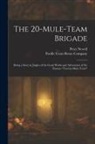 Peter Newell, Pacific Coast Borax Company - The 20-mule-team Brigade: Being a Story in Jingles of the Good Works and Adventures of the Famous "Twenty-Mule-Team"