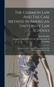 Josef Redlich, Carnegie Foundation For The Advancement - The Common Law And The Case Method In American University Law Schools: A Report To The Carnegie Foundation For The Advancement Of Teaching