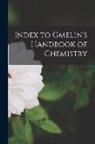 Anonymous - Index to Gmelin's Handbook of Chemistry