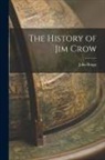 John Briggs - The History of Jim Crow