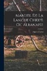 Auguste Dozon - Manuel De La Langue Chkipe Ou Albanaise
