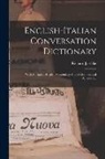 Richard Jäschke - English-italian Conversation Dictionary: With An Italian-english Vocabulary And A Grammatical Appendix