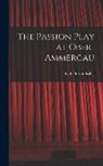 Isabel Lady Burton - The Passion Play at Ober-Ammergau