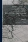 Zolio Flores, Serapio Reyes Ortiz - Refutación Al Manifiesto Del Ministro De Relaciones Exteriores De Chile: Sobre La Guerra Con Bolivia