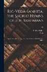 F. Max (Friedrich Max) Müller, D. Syaa - Rig-Veda-Sanhita, the sacred hymns of the Brahmans; together with the commentary of Sayanacharya. Edited by Max Müller; 04