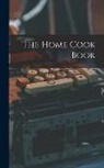Anonymous - The Home Cook Book