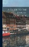Maria Bojesen - A Guide to the Danish Language: Designed for English Students