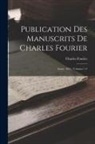 Charles Fourier - Publication Des Manuscrits De Charles Fourier: Année 1851-, Volumes 1-2