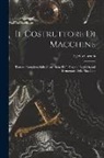 Egidio Garuffa - Il Costruttore Di Macchine: Trattato Completo Sulla Costruzione Ed Il Disegno Degli Organi Elementari Delle Macchine