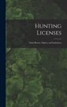 Anonymous - Hunting Licenses: Their History, Objects, and Limitations