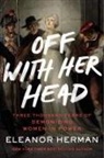 Eleanor Herman - Off with Her Head