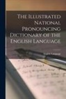 English Language - The Illustrated National Pronouncing Dictionary of the English Language
