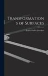 Luther Pfahler Eisenhart - Transformations of Surfaces