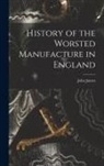 John James - History of the Worsted Manufacture in England