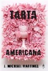J Michael Martinez, J. Michael Martinez - Tarta Americana