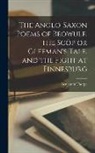 Benjamin Thorpe - The Anglo-Saxon Poems of Beowulf, the Scôp or Gleeman's Tale, and the Fight at Finnesburg