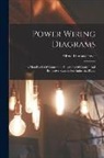 Alfred Thomas Dover - Power Wiring Diagrams: A Handbook Of Connection Diagrams Of Control And Protective Systems For Industrial Plants