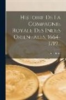 Jules Sottas - Histoire De La Compagnie Royale Des Indes Orientales, 1664-1719