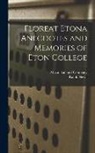 Ralph Nevill, Macmillan And Company - Floreat Etona Anecdotes and Memories of Eton College