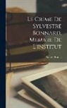 Anatole France - Le Crime De Sylvestre Bonnard, Membre De L'institut