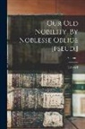 Howard Evans - Our Old Nobility. By Noblesse Oblige [pseud.]; Volume 1