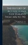Alexander Sutherland, George Sutherland - The History of Australia and New Zealand From 1606 to 1901