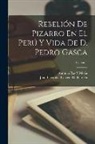 Juan Cristóbal Calvete de Estrella, Antonio Paz Y. Mélia - Rebelión De Pizarro En El Perú Y Vida De D. Pedro Gasca; Volume 1